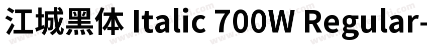 江城黑体 Italic 700W Regular字体转换
